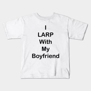 I LARP With My Boyfriend Kids T-Shirt